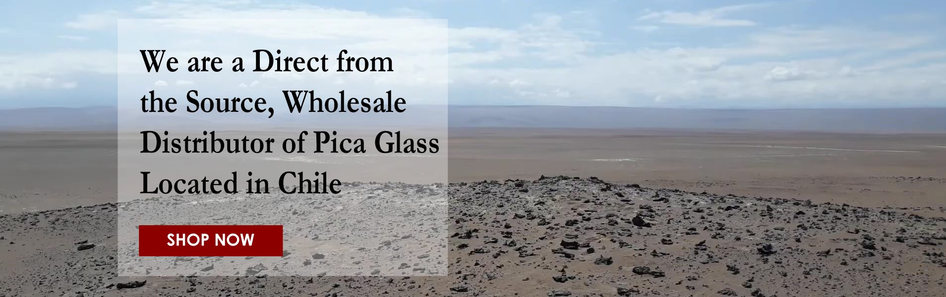 we are direct form the source, wholesale distributor of picaglass located in chile, shop now